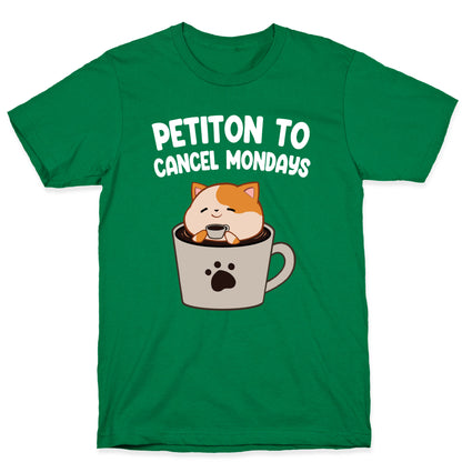 Petiton to Cancel Mondays T-Shirt