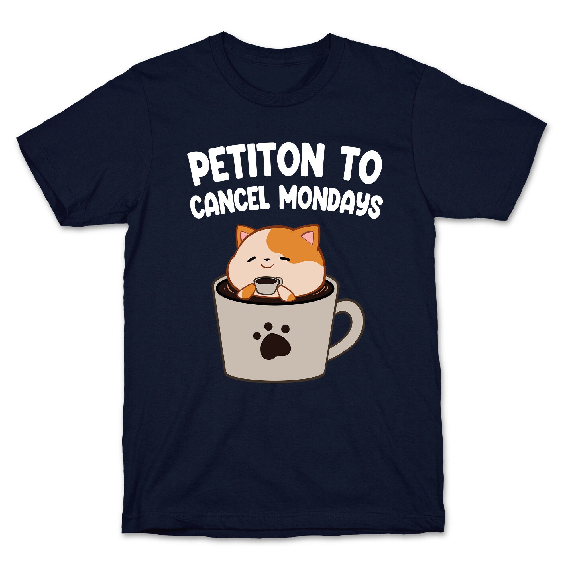 Petiton to Cancel Mondays T-Shirt