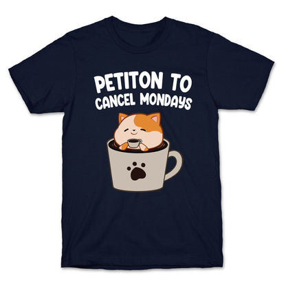 Petiton to Cancel Mondays T-Shirt