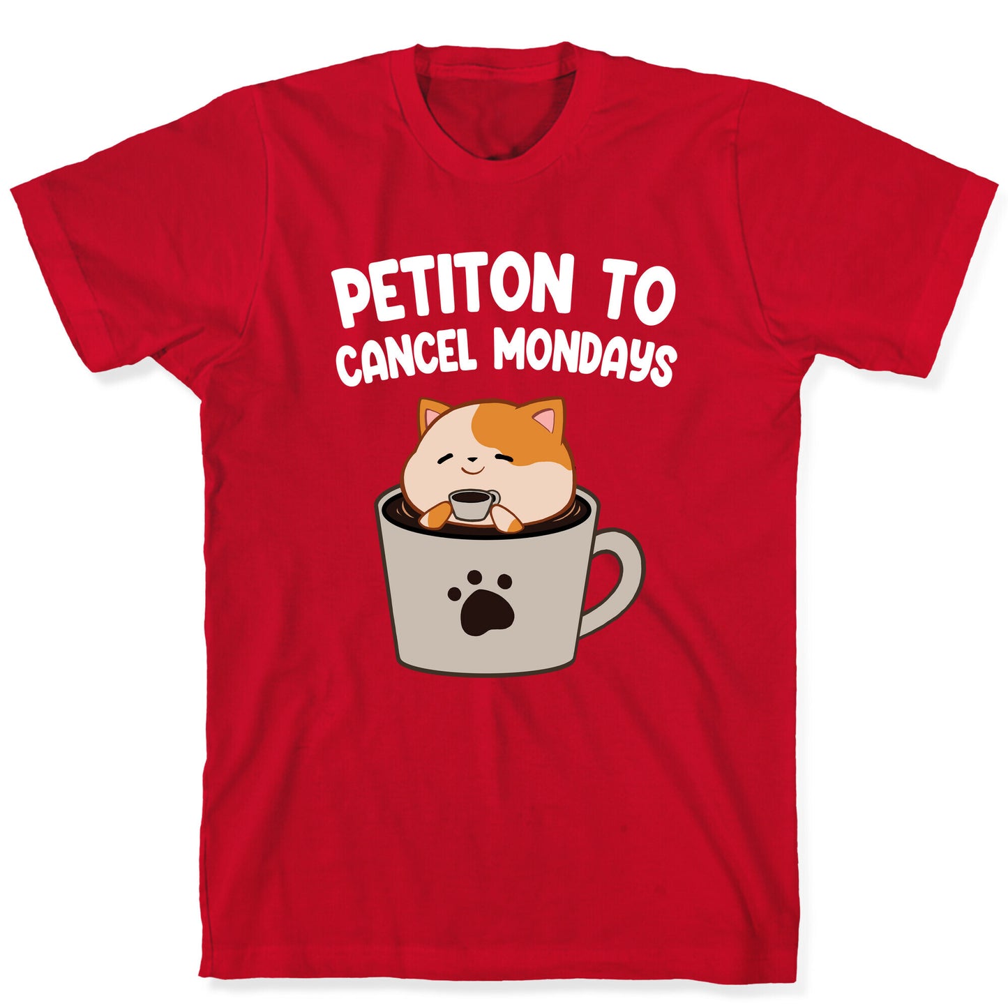 Petiton to Cancel Mondays T-Shirt