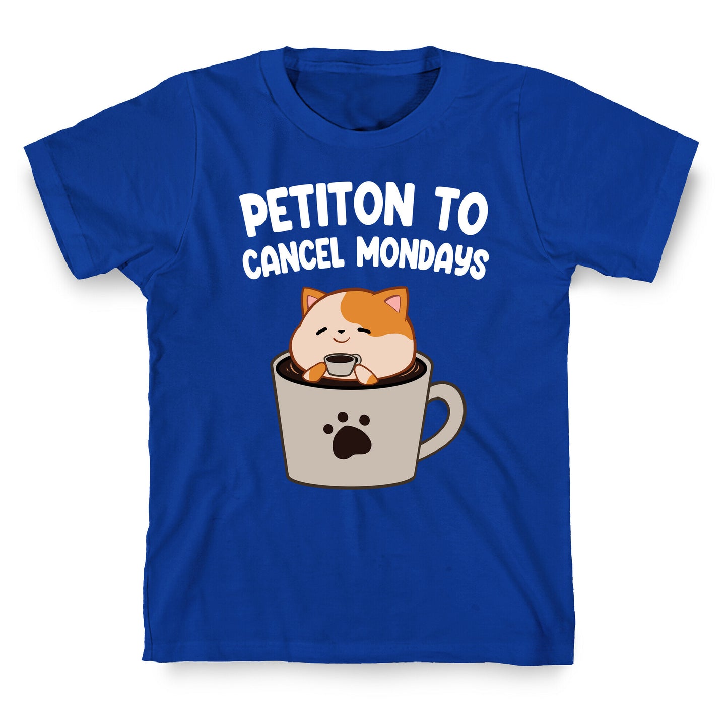 Petiton to Cancel Mondays T-Shirt