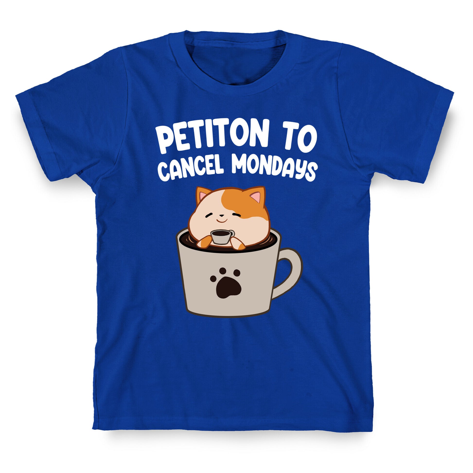 Petiton to Cancel Mondays T-Shirt