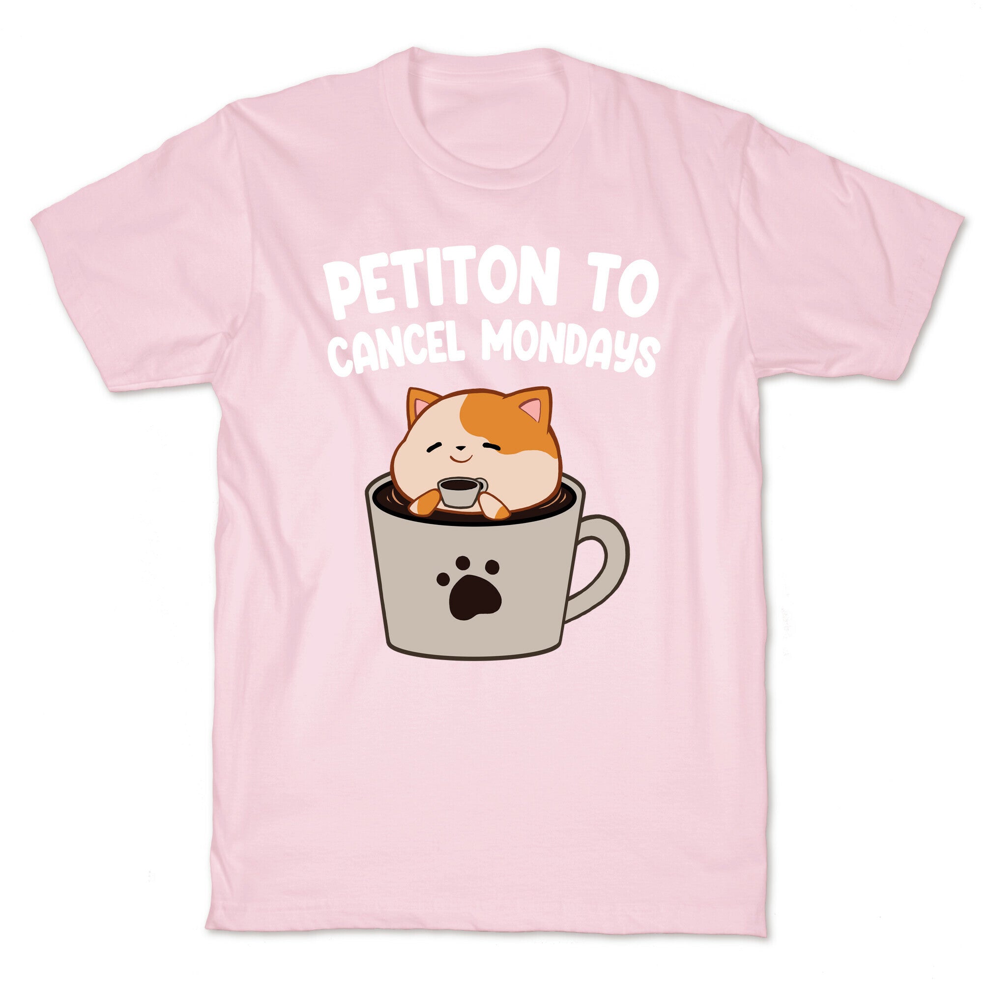 Petiton to Cancel Mondays T-Shirt