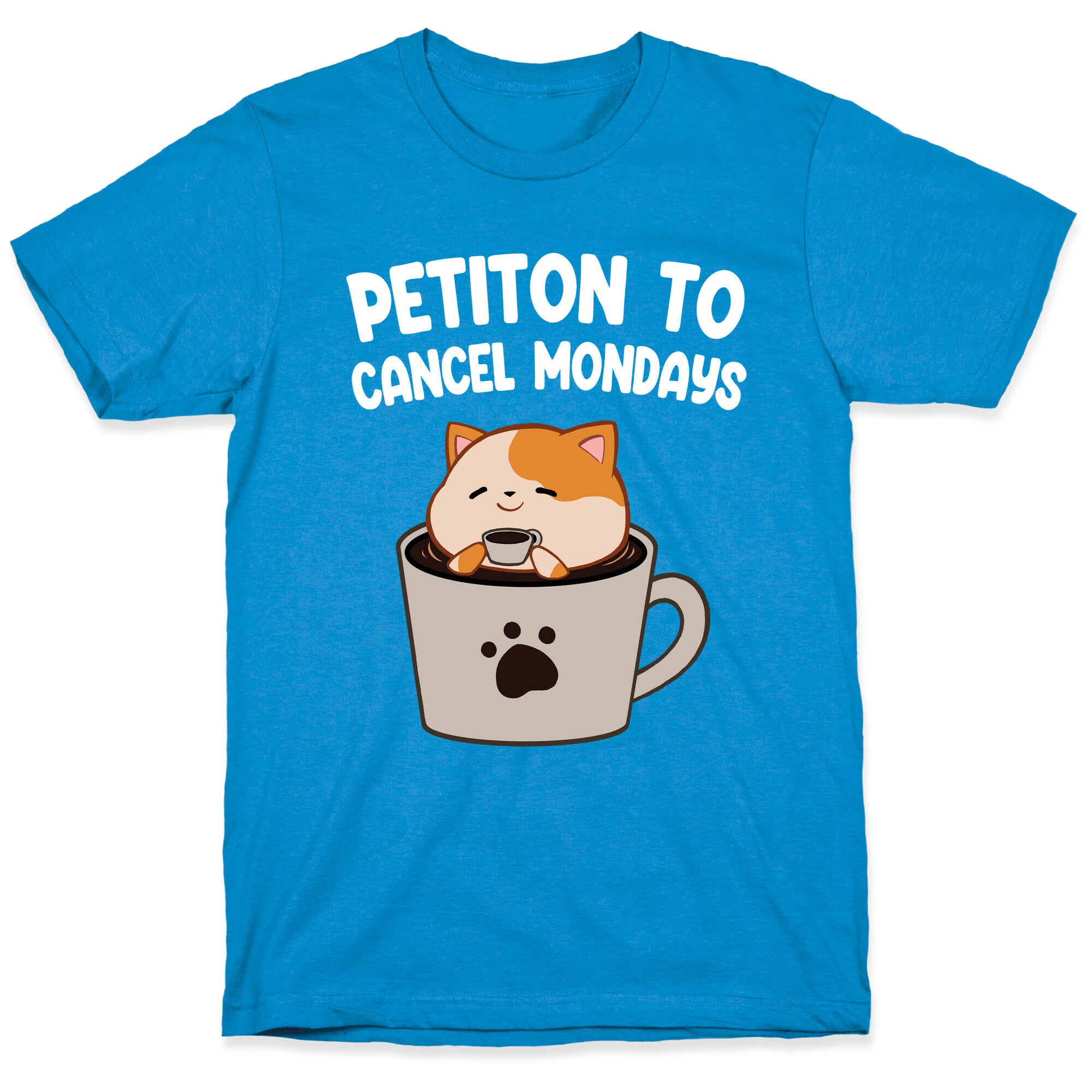 Petiton to Cancel Mondays T-Shirt