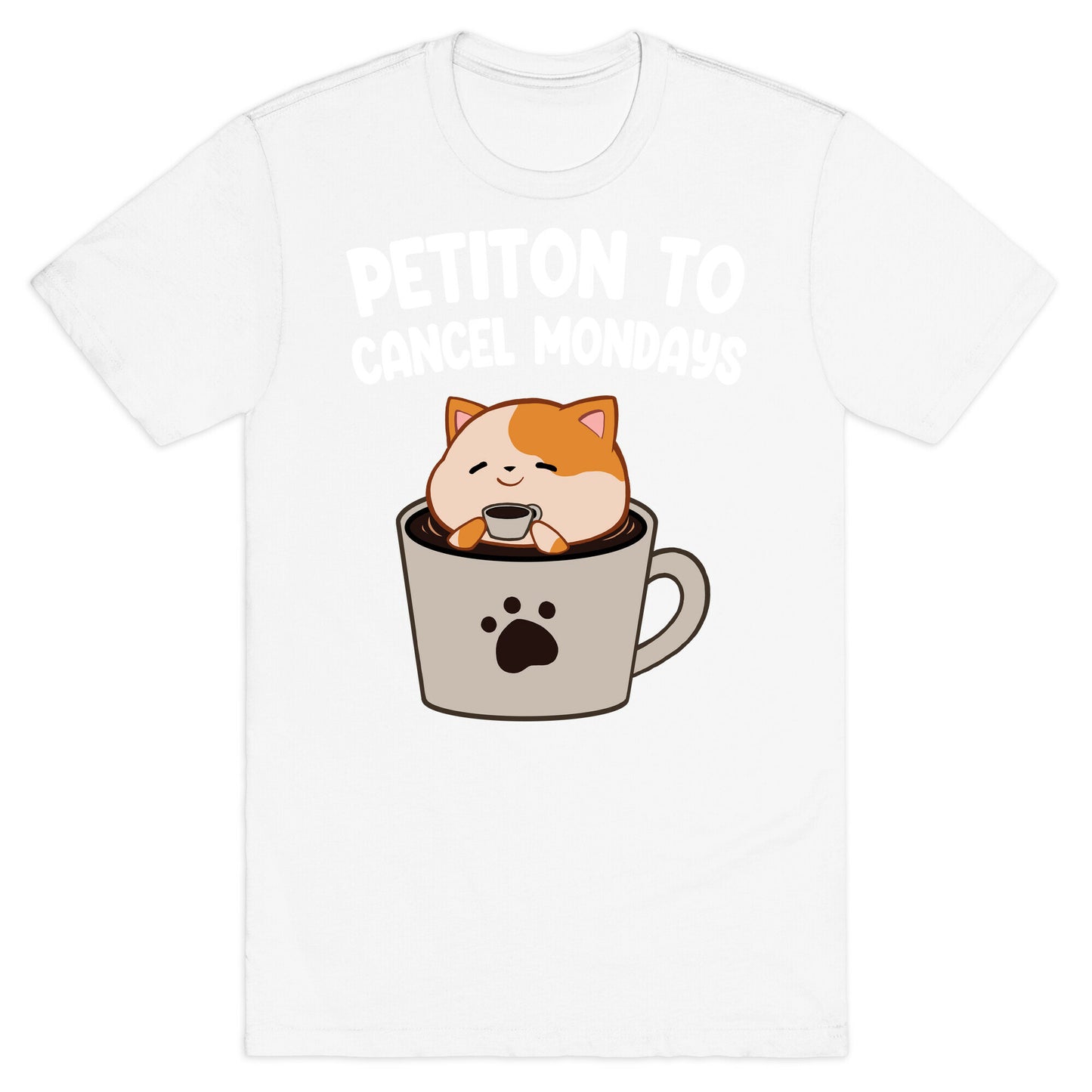 Petiton to Cancel Mondays T-Shirt