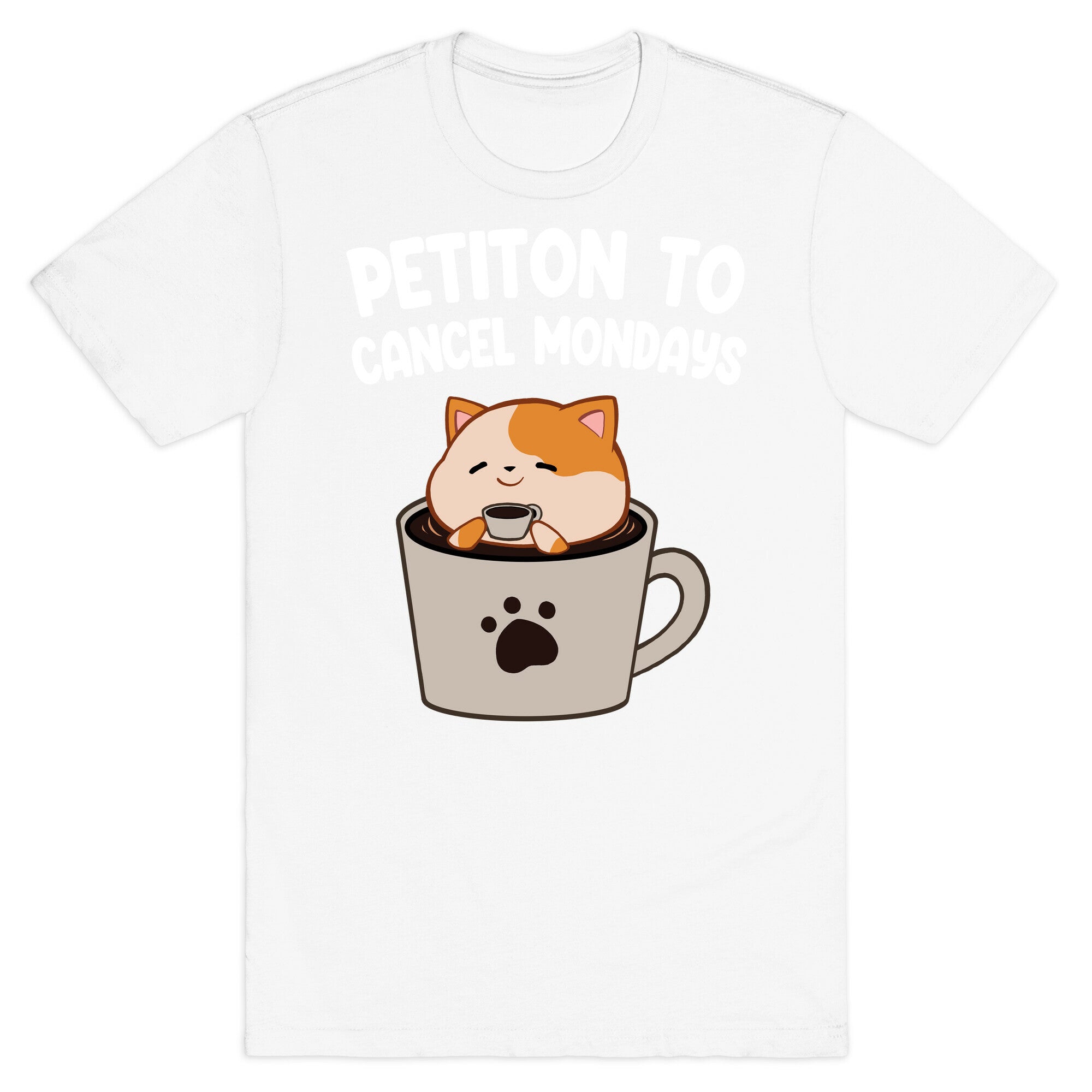 Petiton to Cancel Mondays T-Shirt