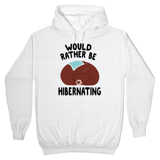 Would Rather Be Hibernating Hoodie