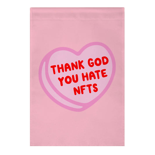 Thank God You Hate NFTS Candy Heart Garden Flag