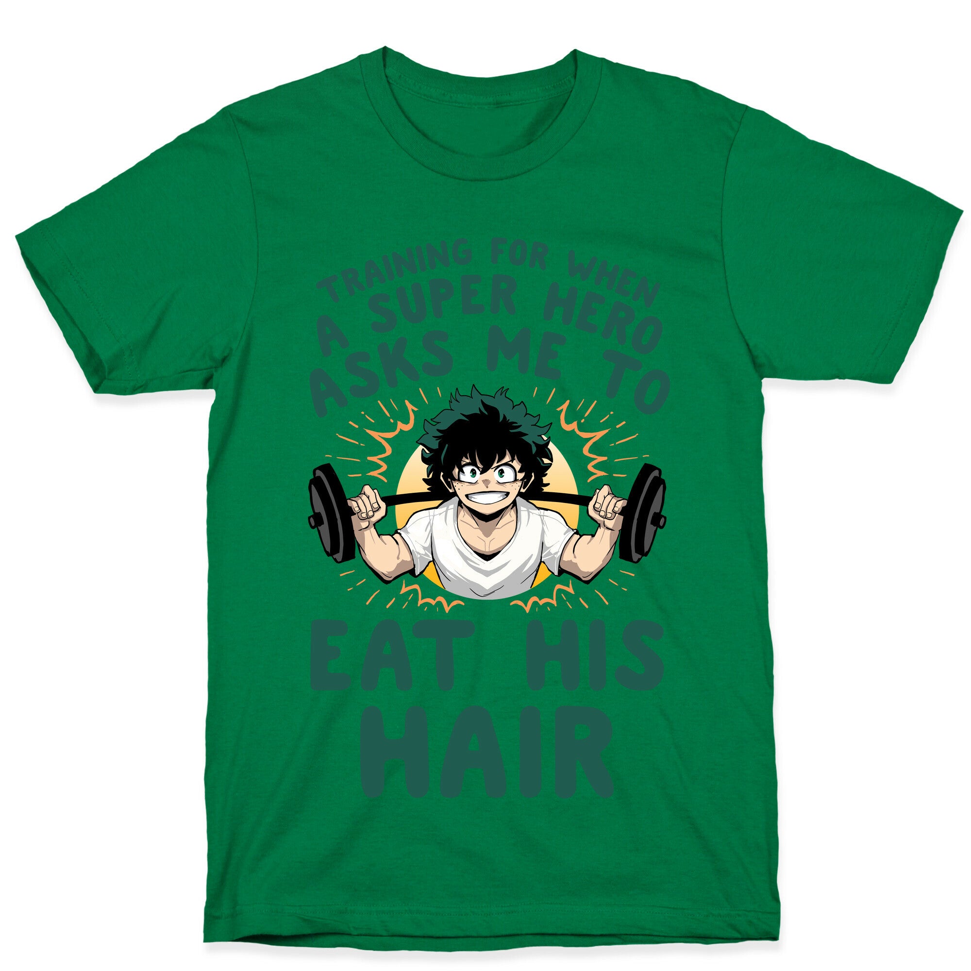 Traning For When A Super Hero Asks Me To Eat His Hair T-Shirt