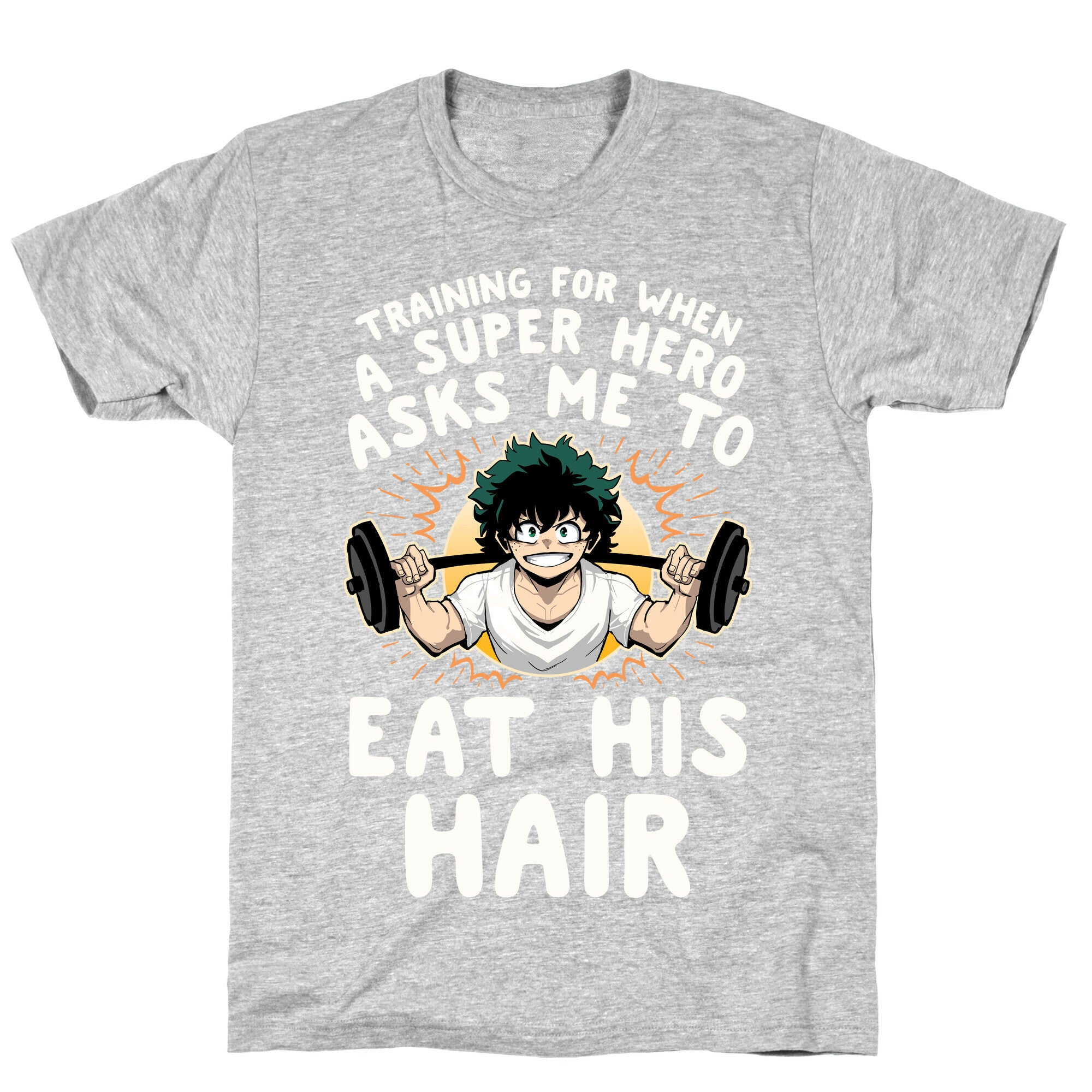 Traning For When A Super Hero Asks Me To Eat His Hair T-Shirt