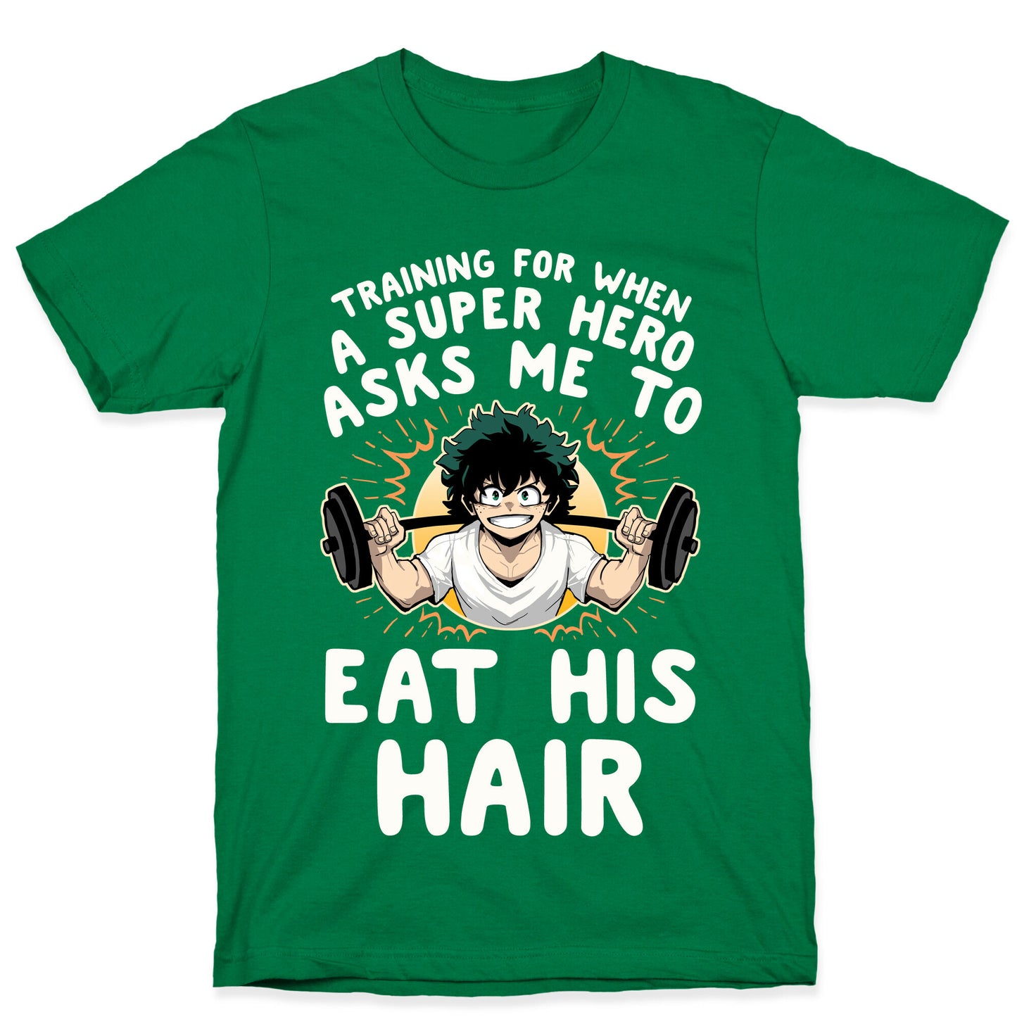 Traning For When A Super Hero Asks Me To Eat His Hair T-Shirt