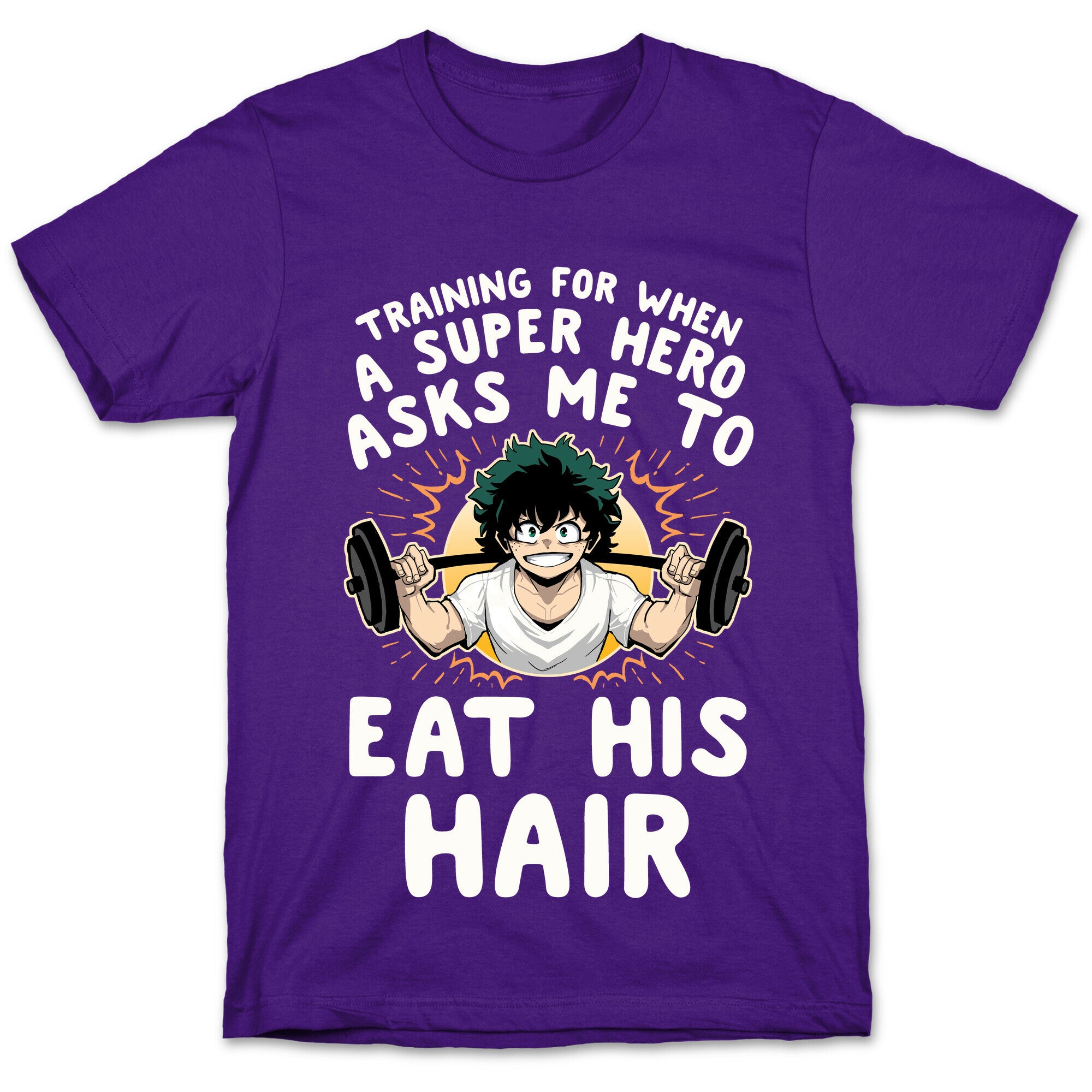 Traning For When A Super Hero Asks Me To Eat His Hair T-Shirt