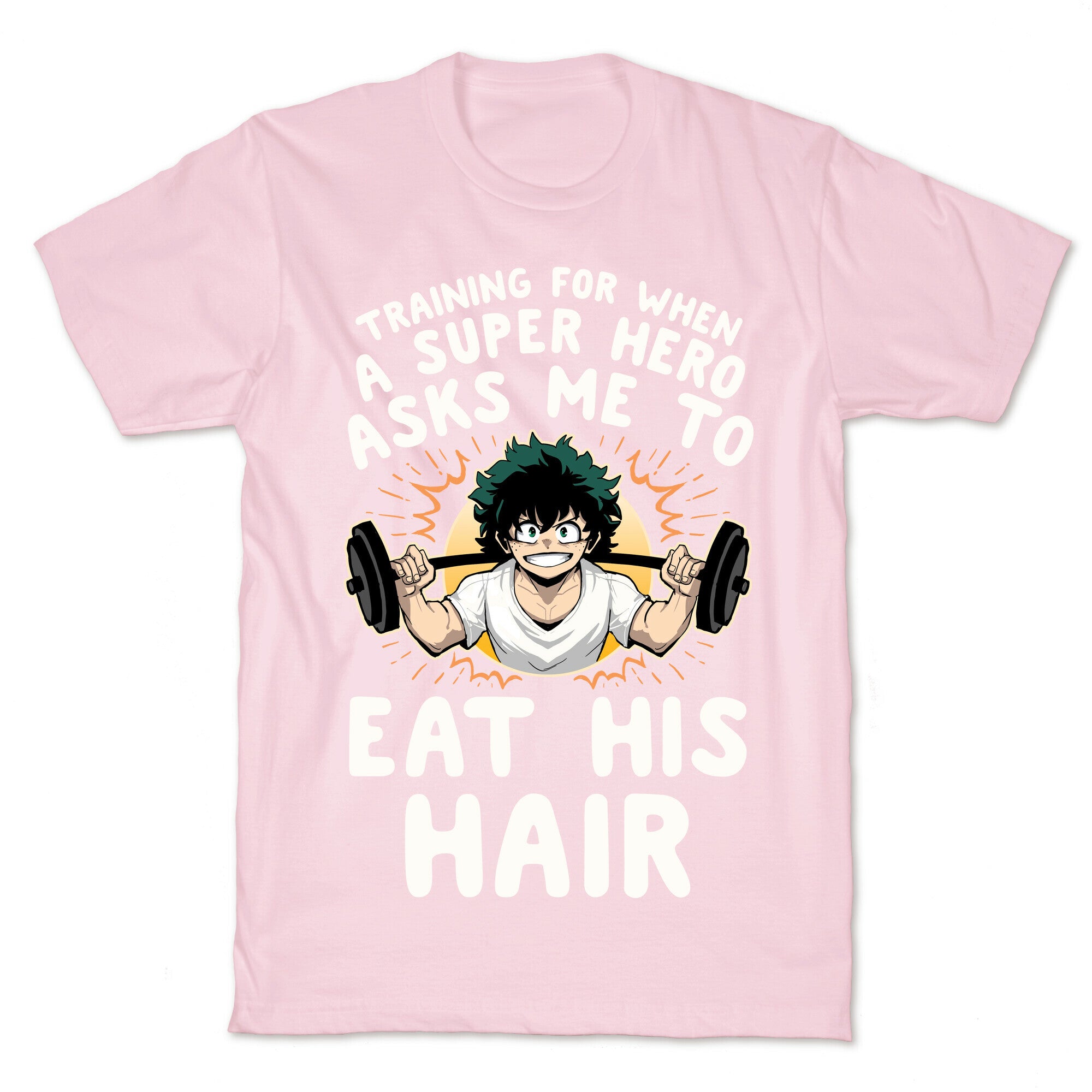 Traning For When A Super Hero Asks Me To Eat His Hair T-Shirt