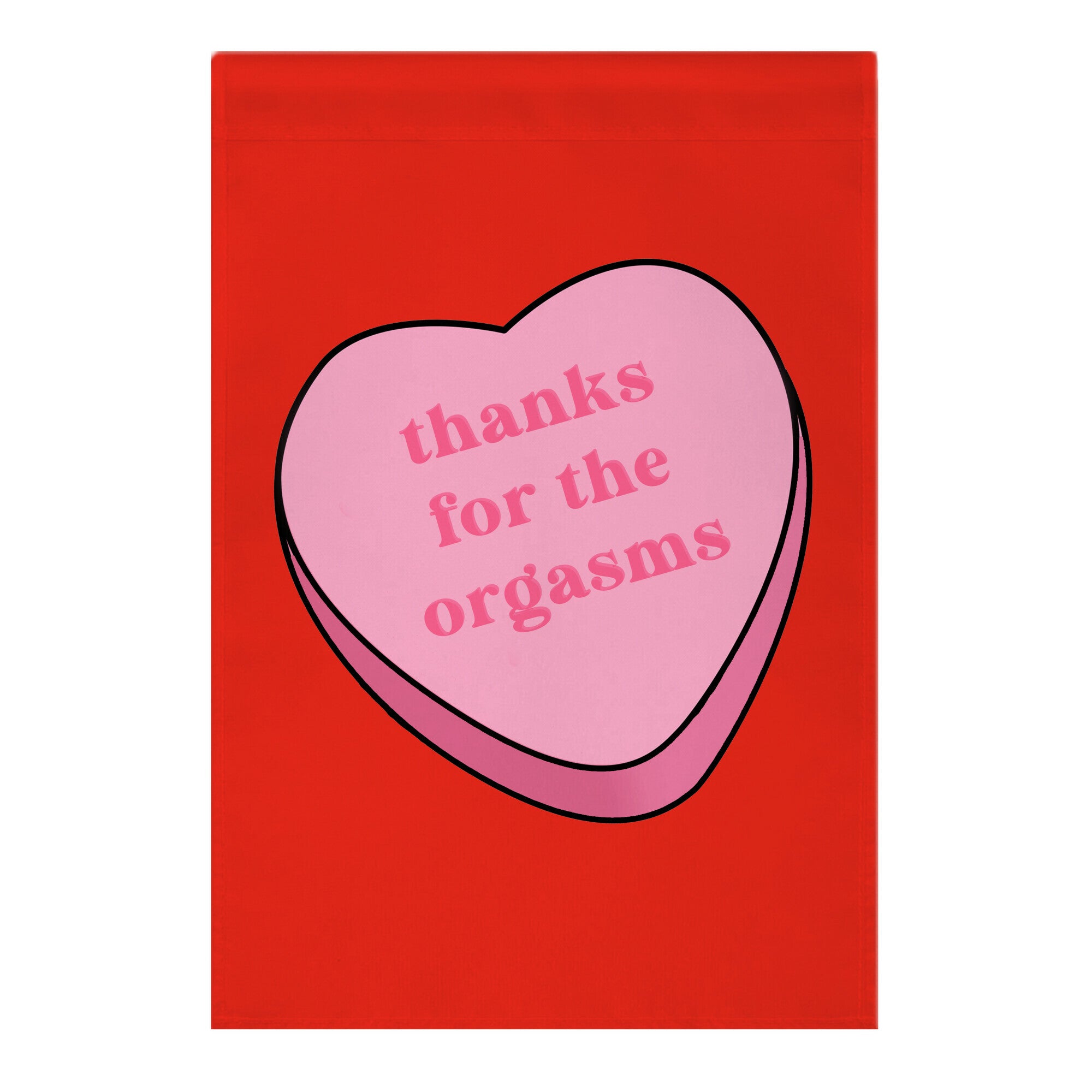 Thanks for the Orgasms Garden Flag