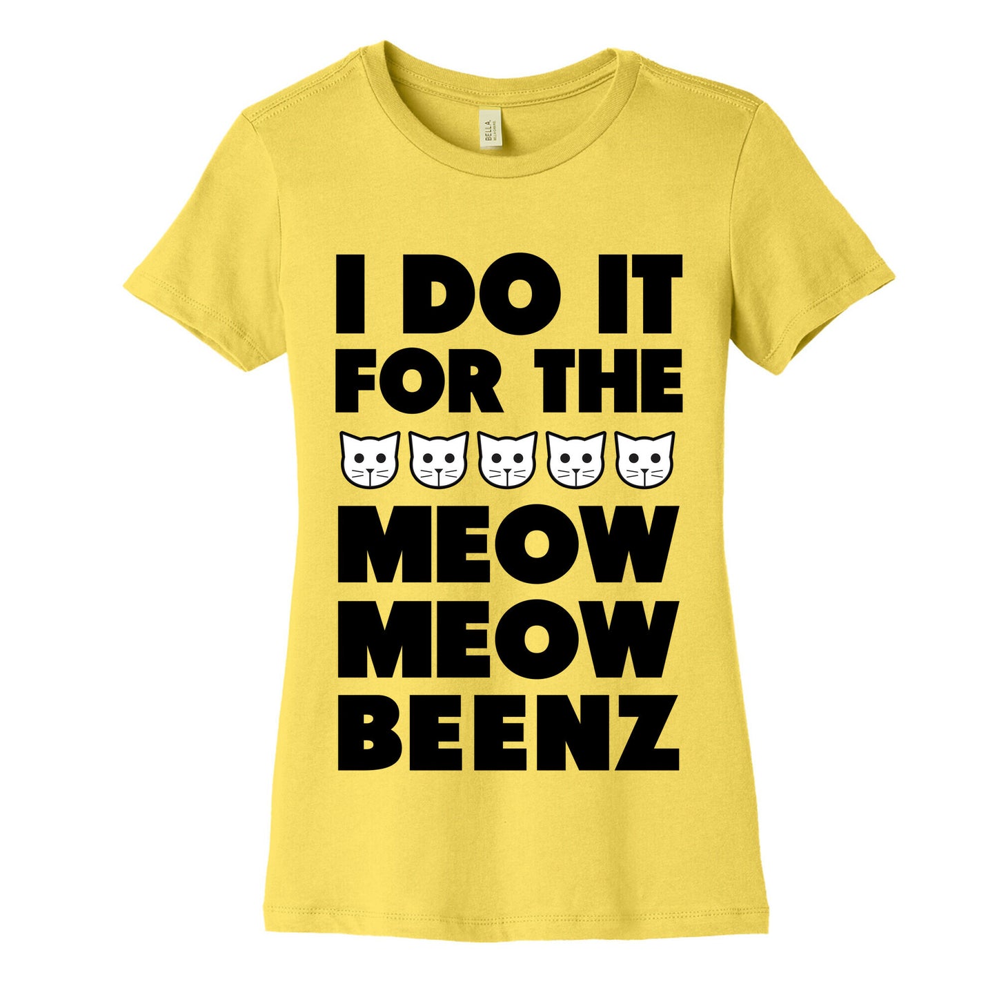 I Do it for the Meow Meow Beenz Women's Cotton Tee