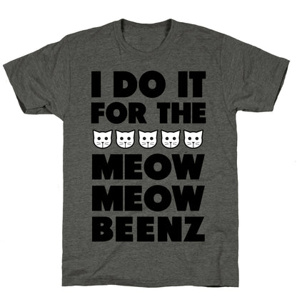 I Do it for the Meow Meow Beenz Unisex Triblend Tee