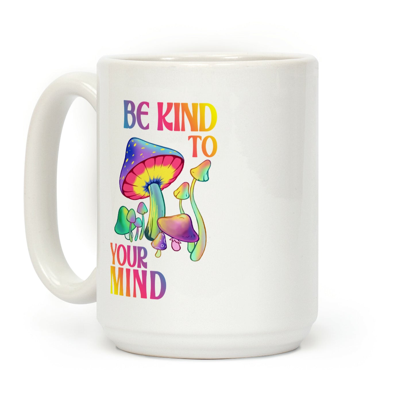 Be Kind to Your Mind Coffee Mug