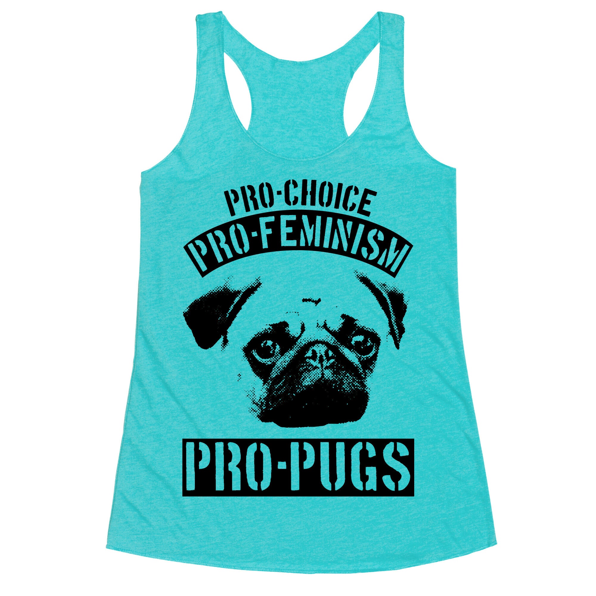 Pro-Choice Pro-Feminism Pro-Pugs Racerback Tank