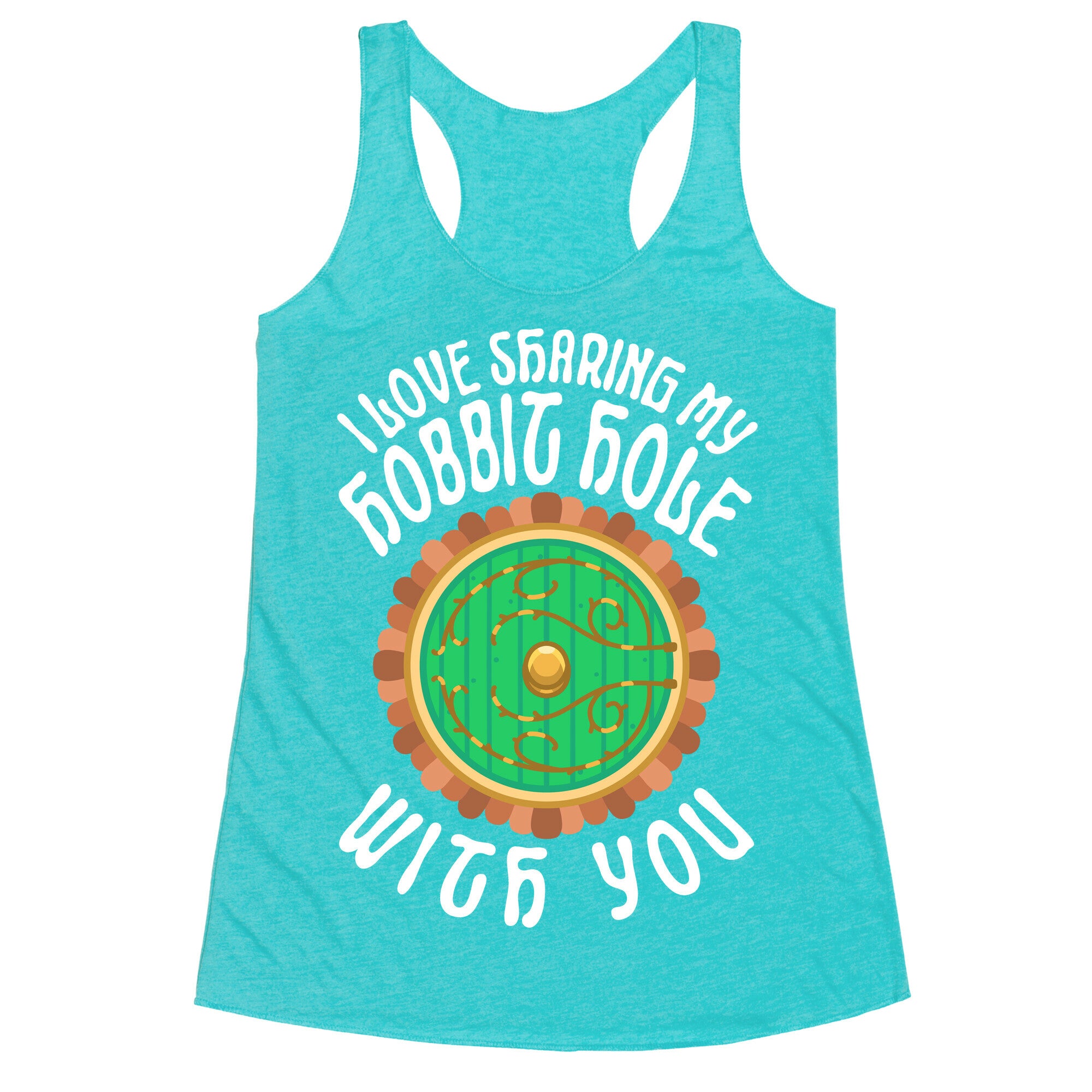 I Love Sharing My Hobbit Hole With You Racerback Tank