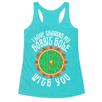 I Love Sharing My Hobbit Hole With You Racerback Tank
