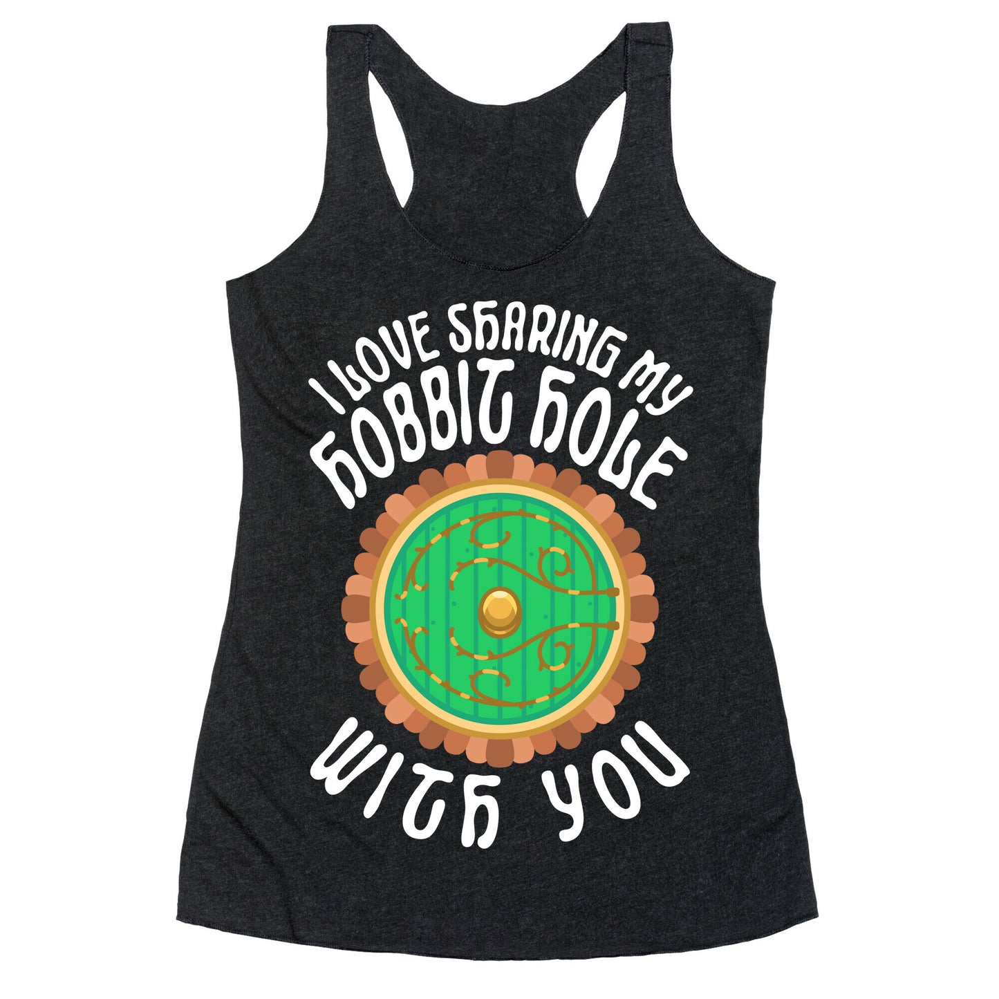 I Love Sharing My Hobbit Hole With You Racerback Tank