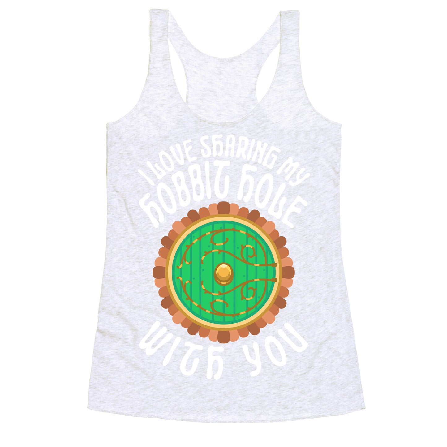 I Love Sharing My Hobbit Hole With You Racerback Tank