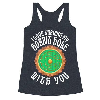 I Love Sharing My Hobbit Hole With You Racerback Tank