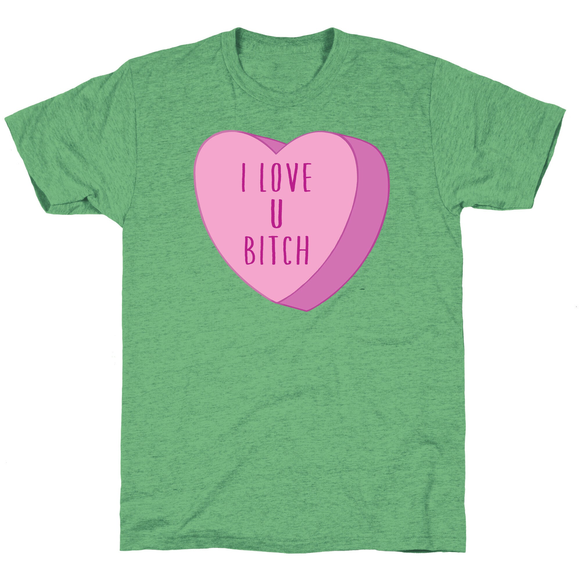 I Love U Bitch Candy Heart Unisex Triblend Tee