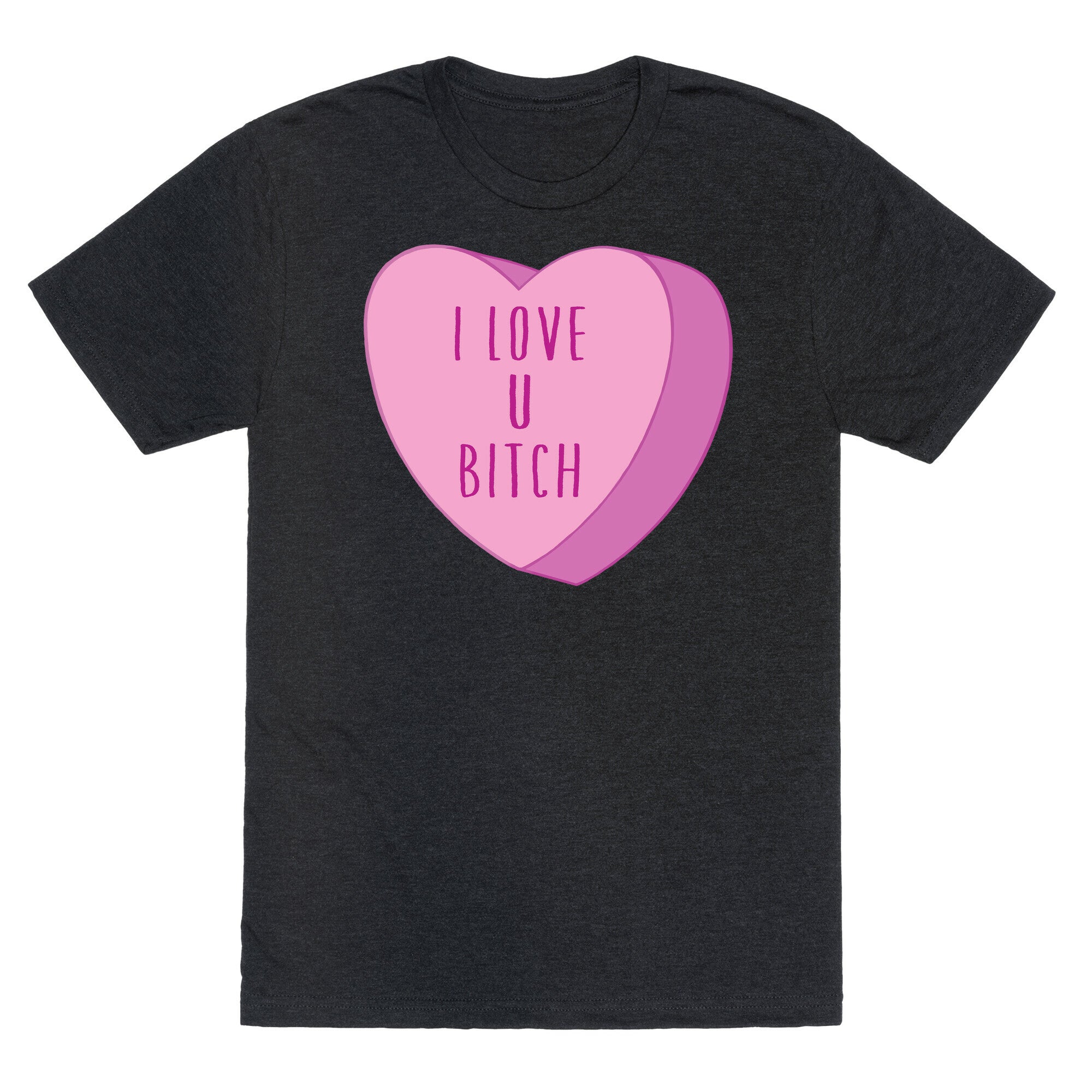 I Love U Bitch Candy Heart Unisex Triblend Tee