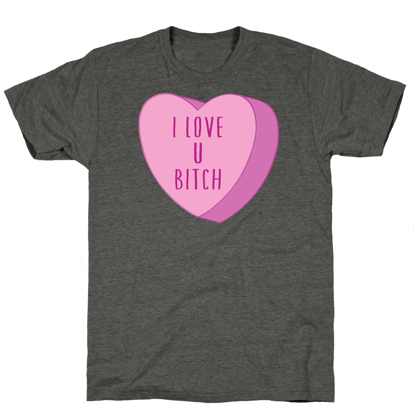 I Love U Bitch Candy Heart Unisex Triblend Tee