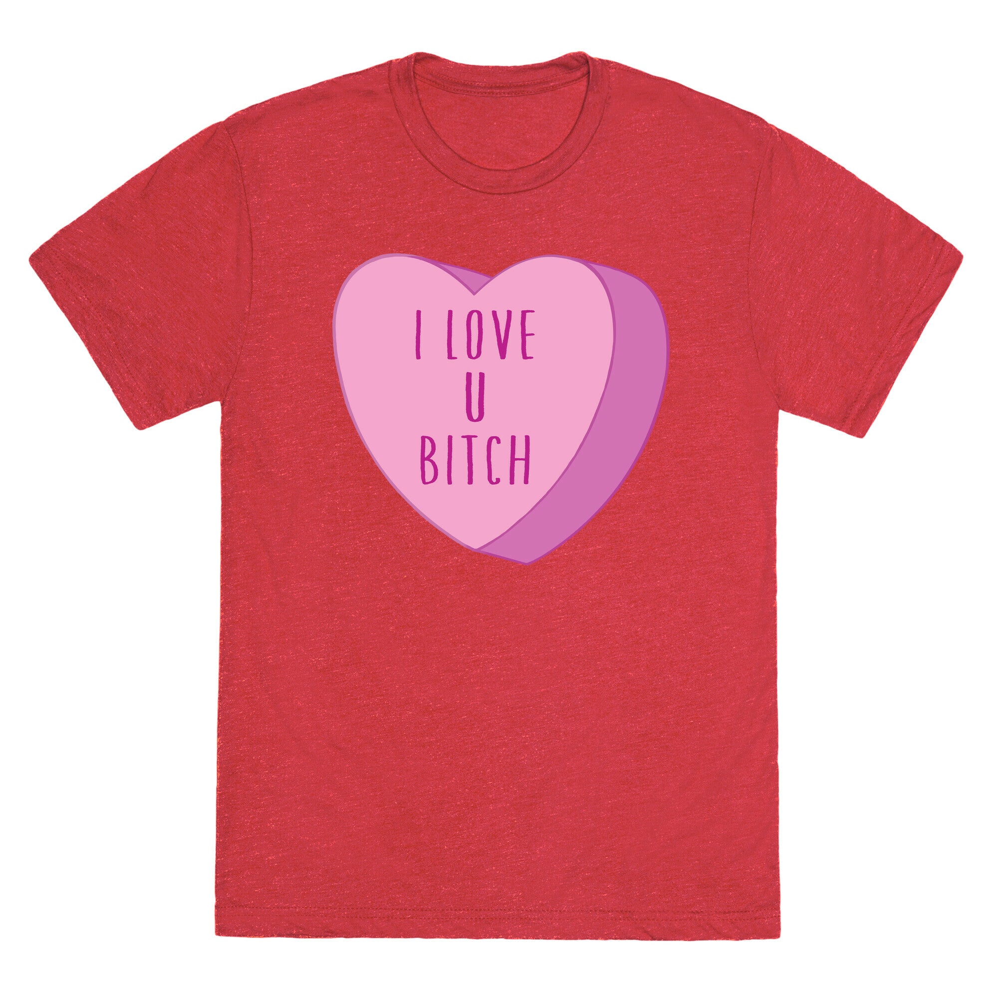I Love U Bitch Candy Heart Unisex Triblend Tee