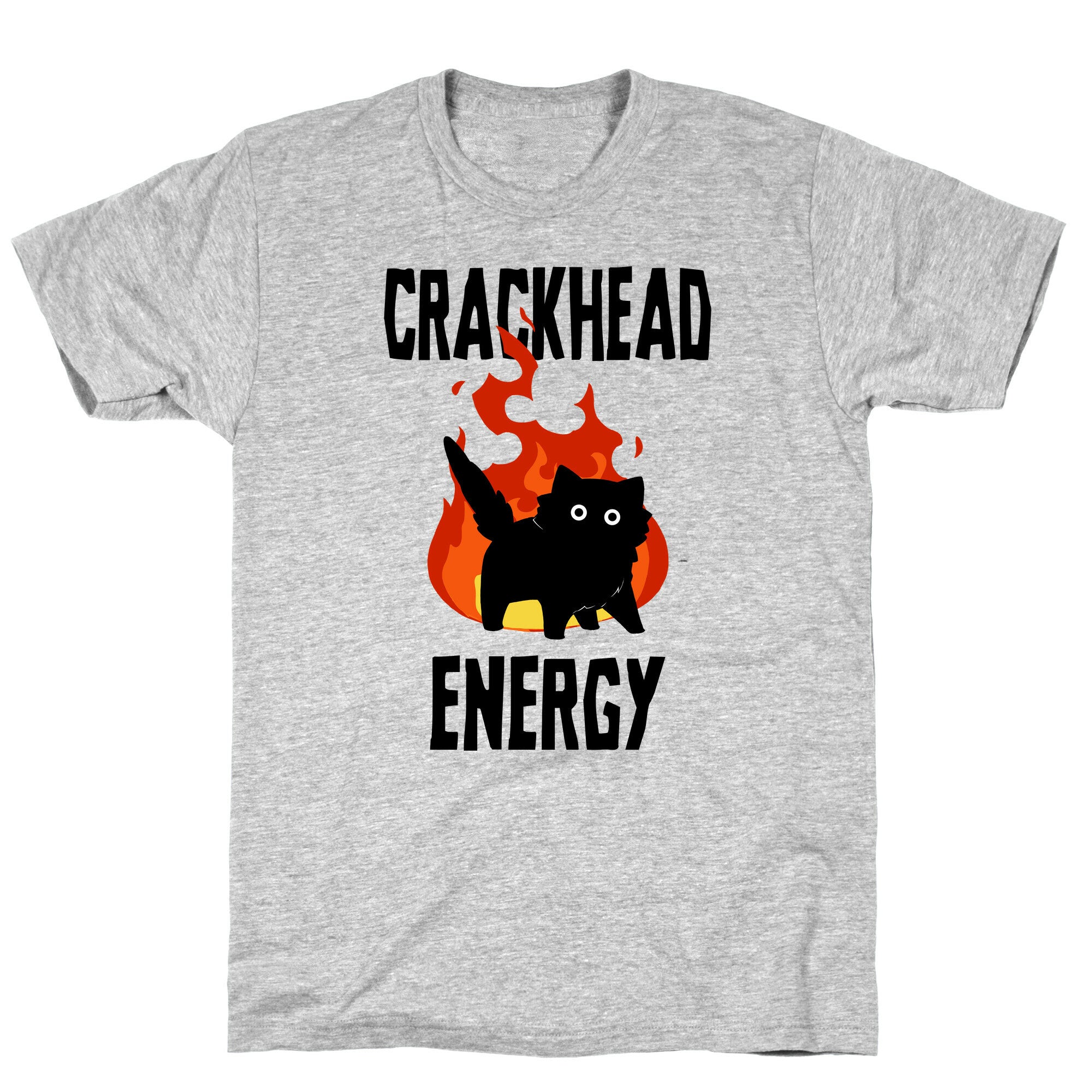 Crackhead Energy T-Shirt
