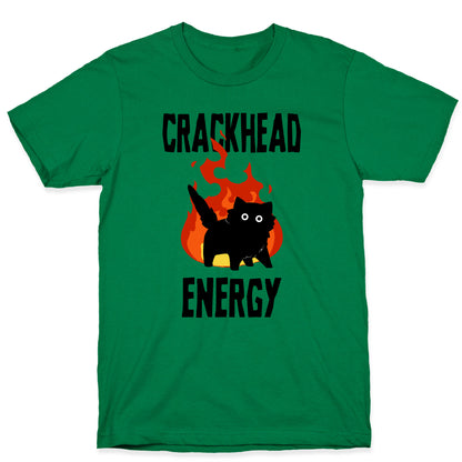 Crackhead Energy T-Shirt