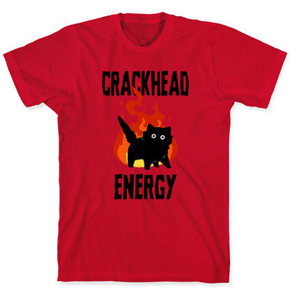 Crackhead Energy T-Shirt