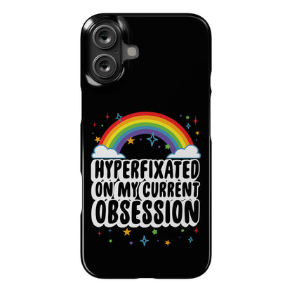 Hyperfixated On My Current Obsession Phone Case