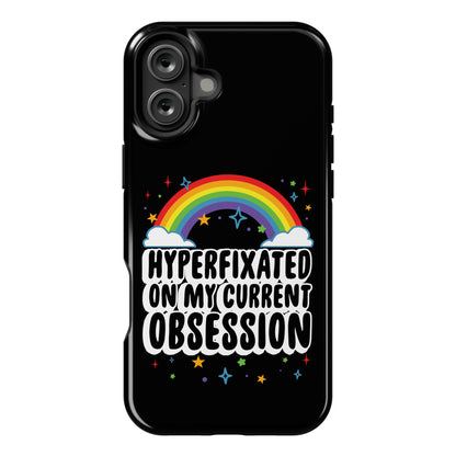 Hyperfixated On My Current Obsession Phone Case