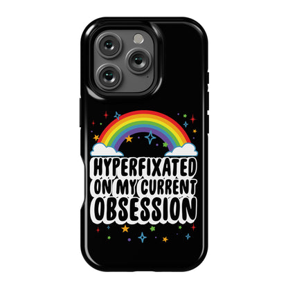 Hyperfixated On My Current Obsession Phone Case