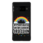 Hyperfixated On My Current Obsession Phone Case