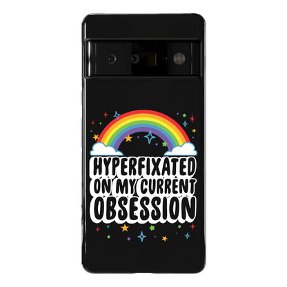 Hyperfixated On My Current Obsession Phone Case