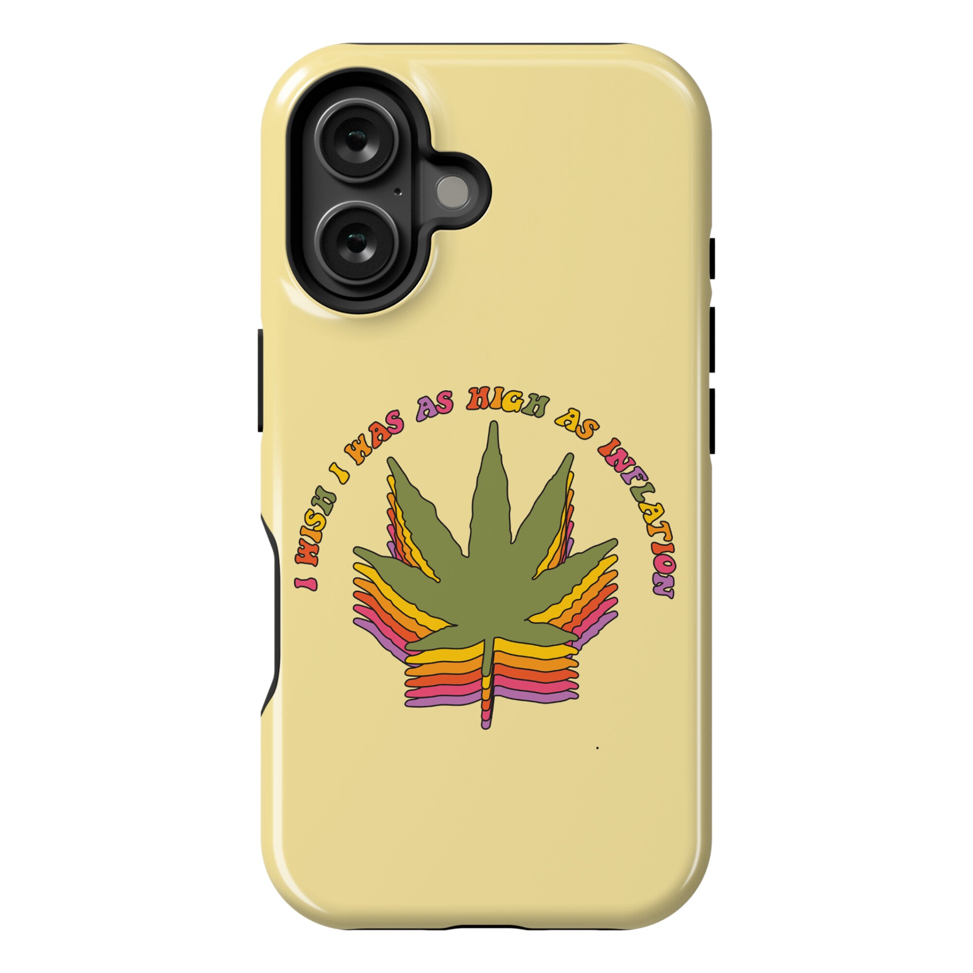 I Wish I Was as High as Inflation Phone Case