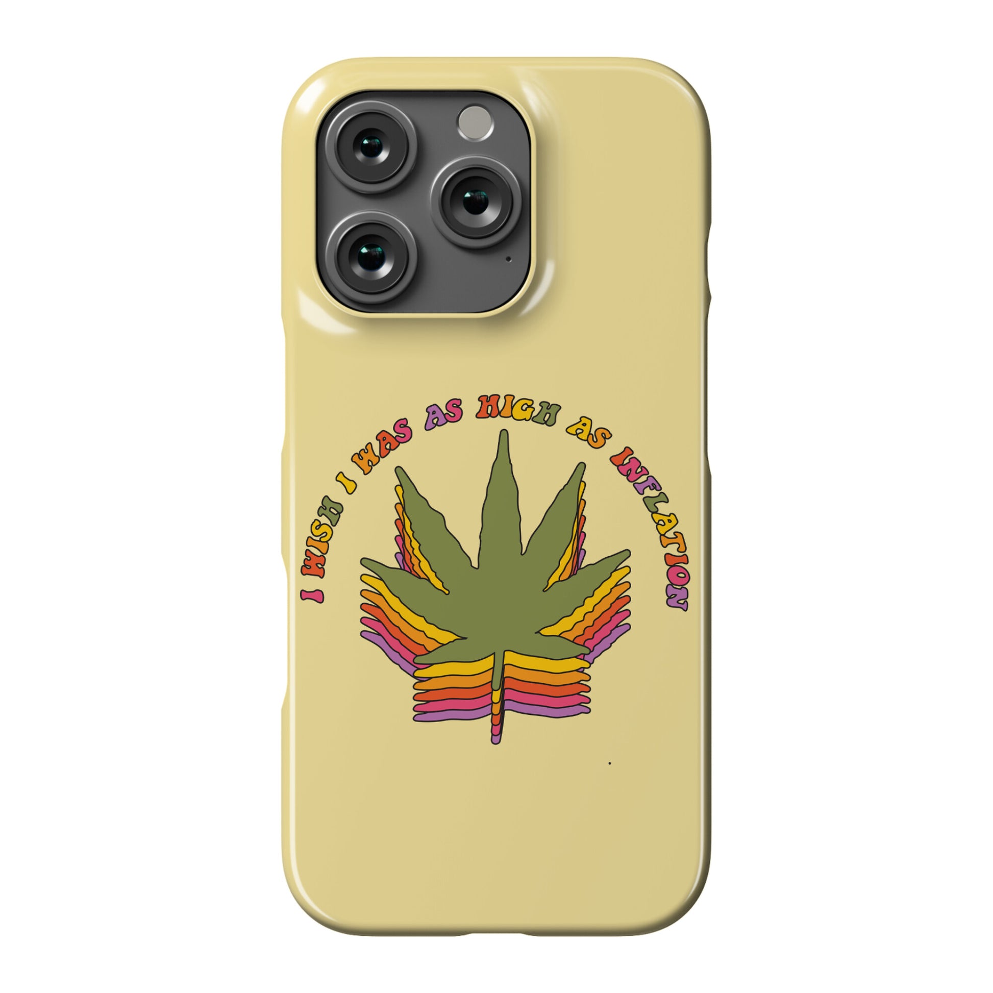 I Wish I Was as High as Inflation Phone Case