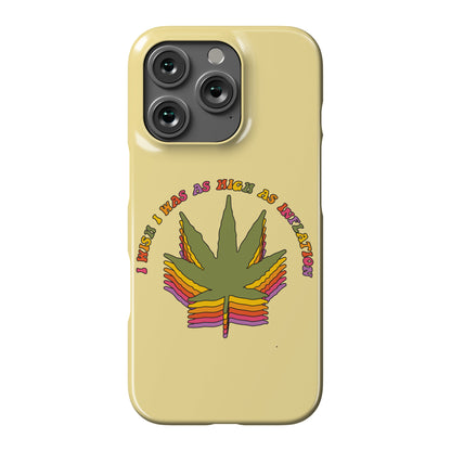 I Wish I Was as High as Inflation Phone Case