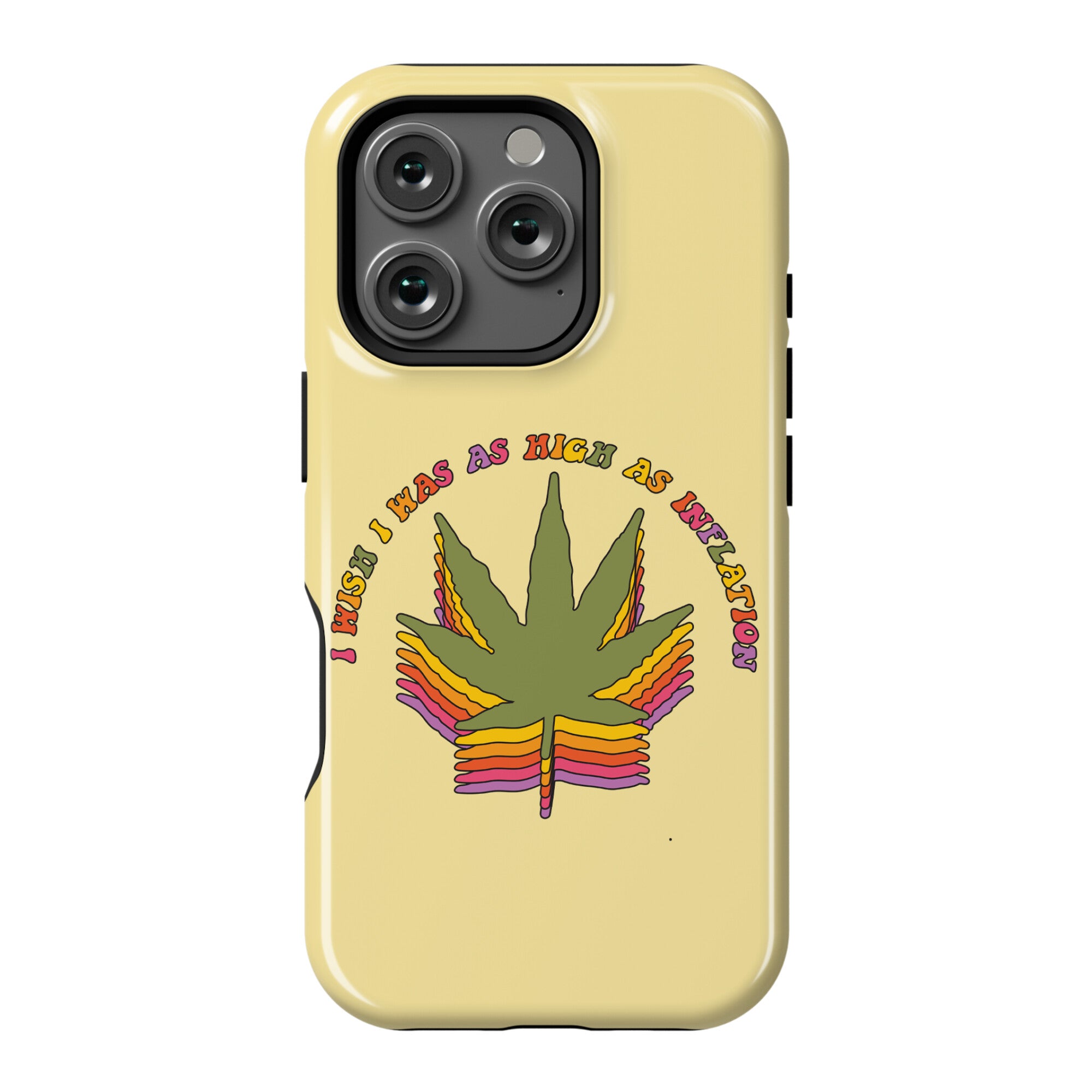 I Wish I Was as High as Inflation Phone Case