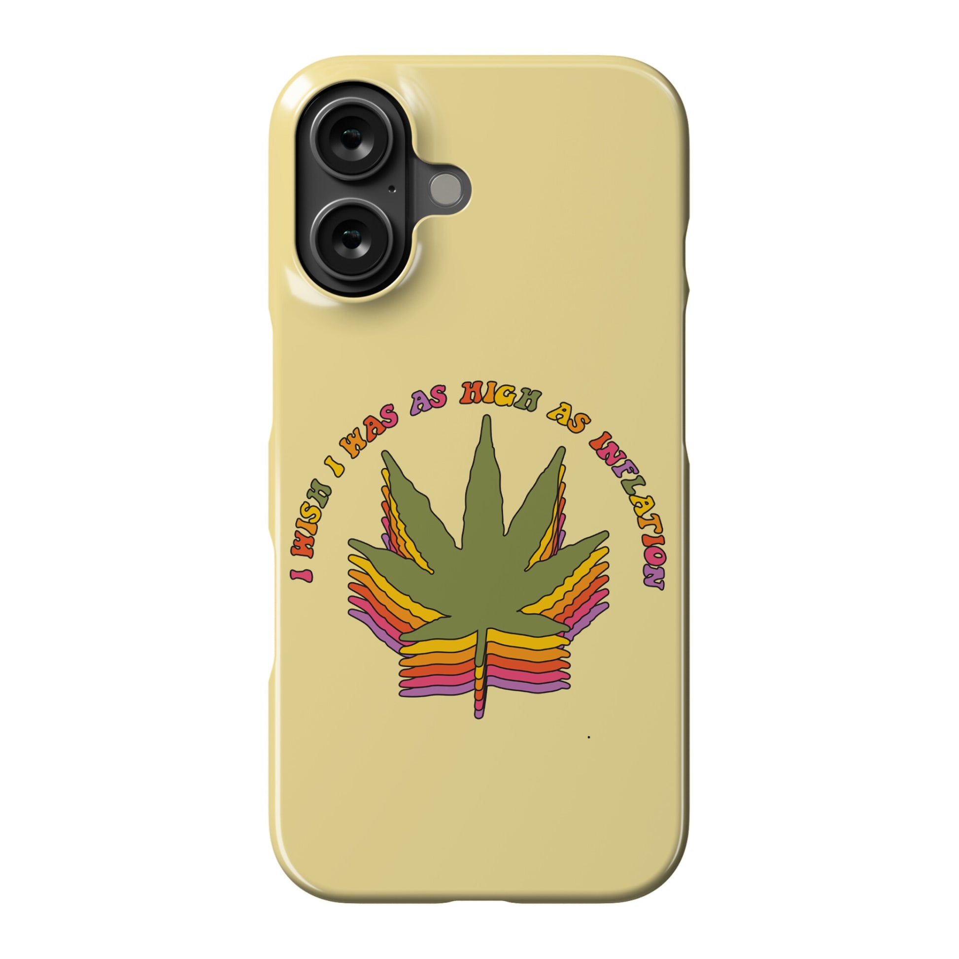 I Wish I Was as High as Inflation Phone Case