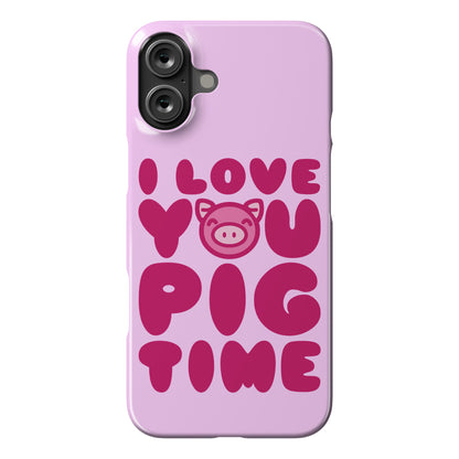 I Love You Pig Time Phone Case