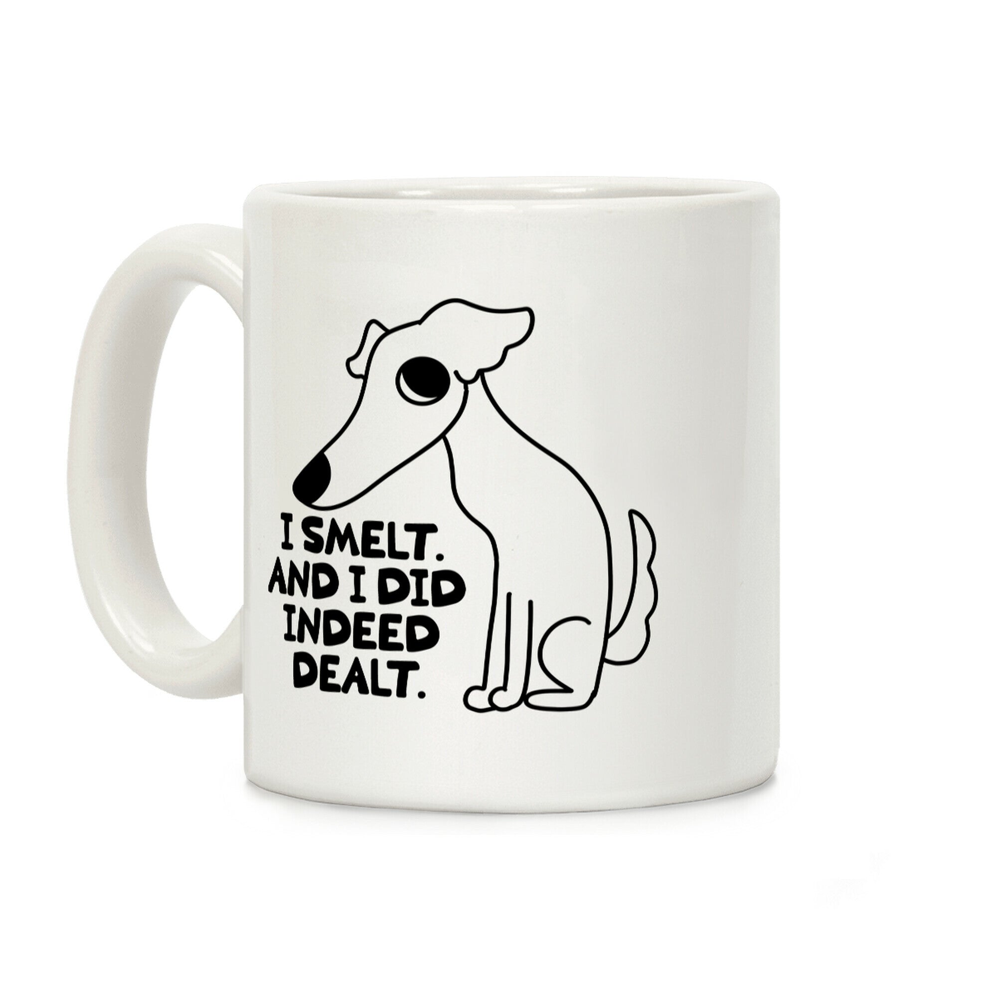 I Smelt. And I Did Indeed Dealt. Coffee Mug