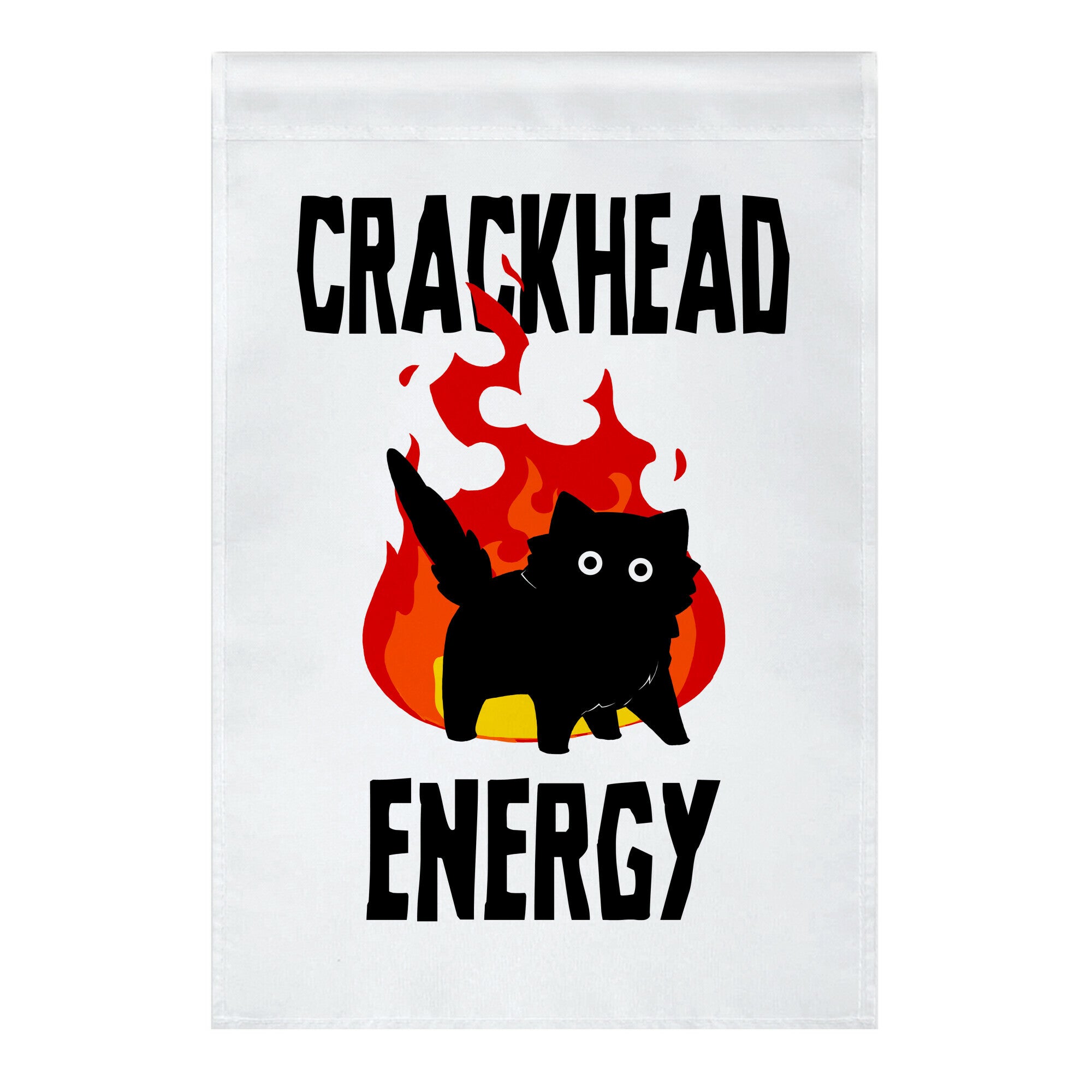Crackhead Energy Garden Flag