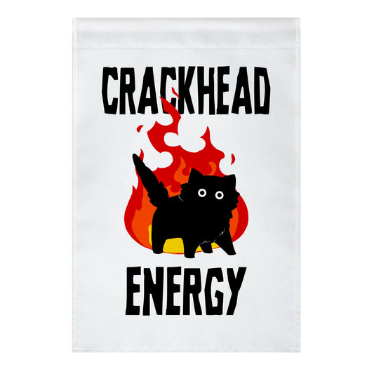 Crackhead Energy Garden Flag