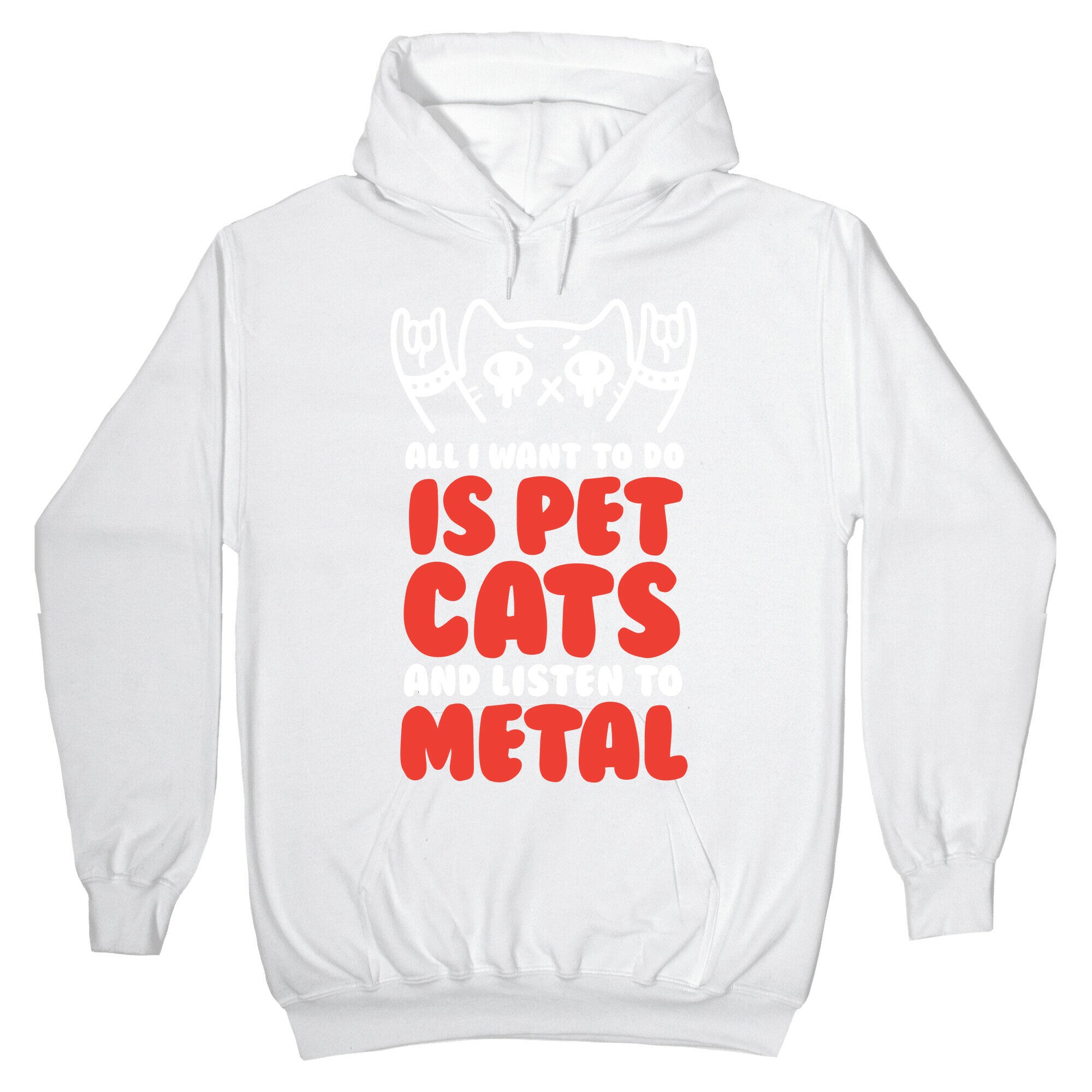 All I Want To Do Is Pet Cats And Listen To Metal Hoodie