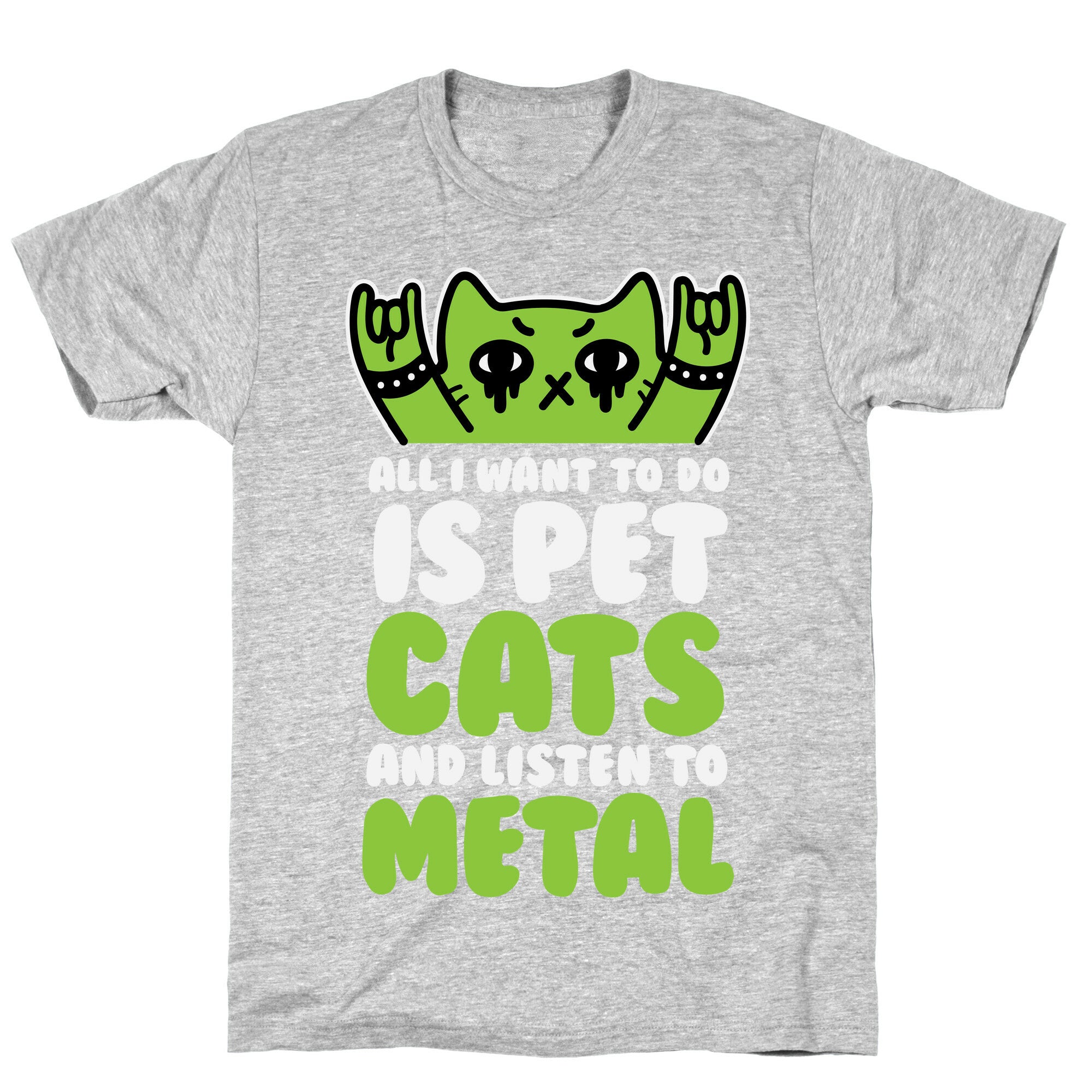All I Want To Do Is Pet Cats And Listen To Metal T-Shirt